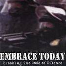 Embrace Today : Breaking the Code of Silence Embrace Today : Breaking the Code of Silence